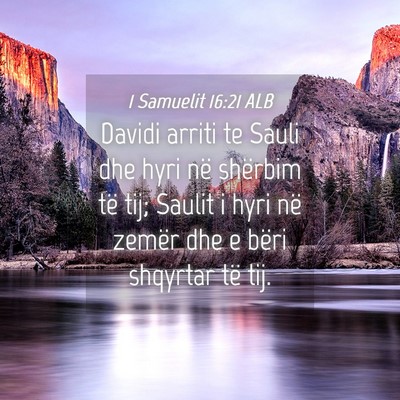 Picture 04 - 1 Samuelit 16:21 ALB - Davidi arriti te Sauli dhe hyri në shërbim të - Bible Verse Picture