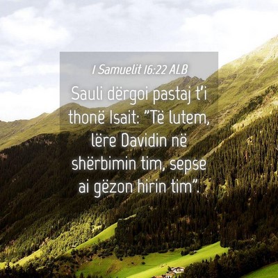 Picture 04 - 1 Samuelit 16:22 ALB - Sauli dërgoi pastaj t’i thonë Isait: 