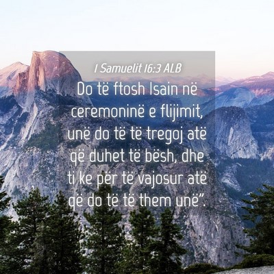 Picture 04 - 1 Samuelit 16:3 ALB - Do të ftosh Isain në ceremoninë e flijimit, - Bible Verse Picture