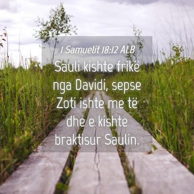 Picture 04 - 1 Samuelit 18:12 ALB - Sauli kishte frikë nga Davidi, sepse Zoti ishte - Bible Verse Picture