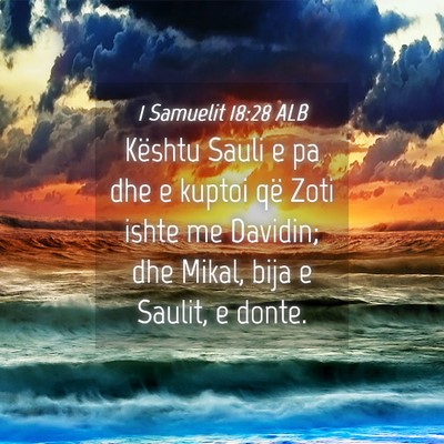 Picture 04 - 1 Samuelit 18:28 ALB - Kështu Sauli e pa dhe e kuptoi që Zoti ishte me - Bible Verse Picture