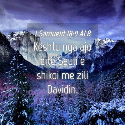 Picture 04 - 1 Samuelit 18:9 ALB - Kështu nga ajo ditë Sauli e shikoi me zili - Bible Verse Picture