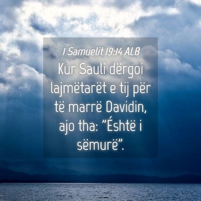 Picture 04 - 1 Samuelit 19:14 ALB - Kur Sauli dërgoi lajmëtarët e tij për të - Bible Verse Picture