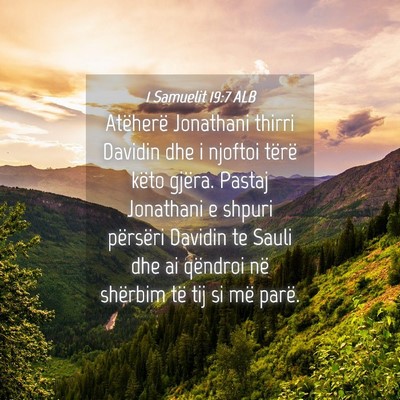 Picture 04 - 1 Samuelit 19:7 ALB - Atëherë Jonathani thirri Davidin dhe i njoftoi - Bible Verse Picture