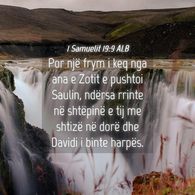 Picture 04 - 1 Samuelit 19:9 ALB - Por një frym i keq nga ana e Zotit e pushtoi - Bible Verse Picture