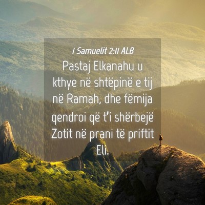 Picture 04 - 1 Samuelit 2:11 ALB - Pastaj Elkanahu u kthye në shtëpinë e tij në - Bible Verse Picture