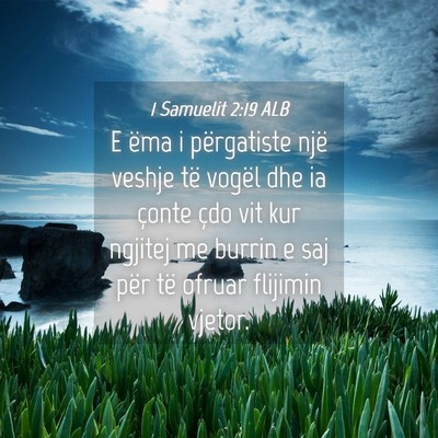 Picture 04 - 1 Samuelit 2:19 ALB - E ëma i përgatiste një veshje të vogël dhe - Bible Verse Picture