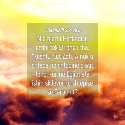 Picture 04 - 1 Samuelit 2:27 ALB - Një njeri i Perëndisë erdhi tek Eli dhe i tha: - Bible Verse Picture