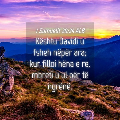 Picture 04 - 1 Samuelit 20:24 ALB - Kështu Davidi u fsheh nëpër ara; kur filloi - Bible Verse Picture