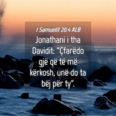Picture 04 - 1 Samuelit 20:4 ALB - Jonathani i tha Davidit: 