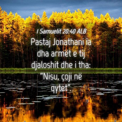 Picture 04 - 1 Samuelit 20:40 ALB - Pastaj Jonathani ia dha armët e tij djaloshit - Bible Verse Picture
