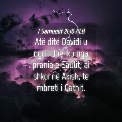 Picture 04 - 1 Samuelit 21:10 ALB - Atë ditë Davidi u ngrit dhe iku nga prania e - Bible Verse Picture