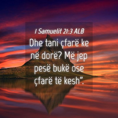 Picture 04 - 1 Samuelit 21:3 ALB - Dhe tani çfarë ke në dorë? Më jep pesë - Bible Verse Picture