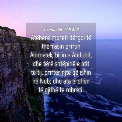 Picture 04 - 1 Samuelit 22:11 ALB - Atëherë mbreti dërgoi të thërrasin priftin - Bible Verse Picture