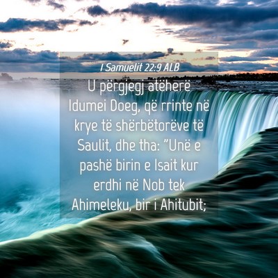 Picture 04 - 1 Samuelit 22:9 ALB - U përgjegj atëherë Idumei Doeg, që rrinte në - Bible Verse Picture