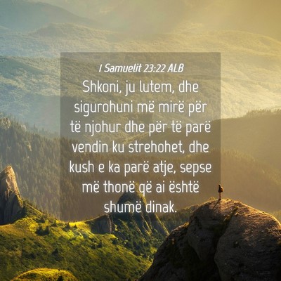 Picture 04 - 1 Samuelit 23:22 ALB - Shkoni, ju lutem, dhe sigurohuni më mirë për - Bible Verse Picture