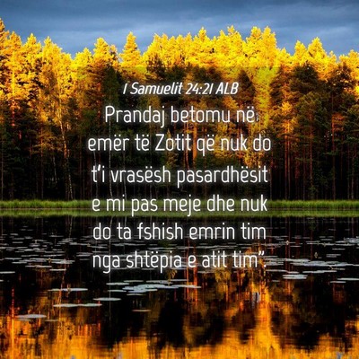 Picture 04 - 1 Samuelit 24:21 ALB - Prandaj betomu në emër të Zotit që nuk do - Bible Verse Picture