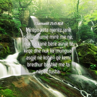 Picture 04 - 1 Samuelit 25:15 ALB - Mirëpo këta njerëz janë sjellë shumë mirë - Bible Verse Picture
