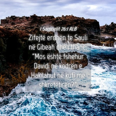 Picture 04 - 1 Samuelit 26:1 ALB - Zifejtë erdhën te Sauli në Gibeah dhe i - Bible Verse Picture