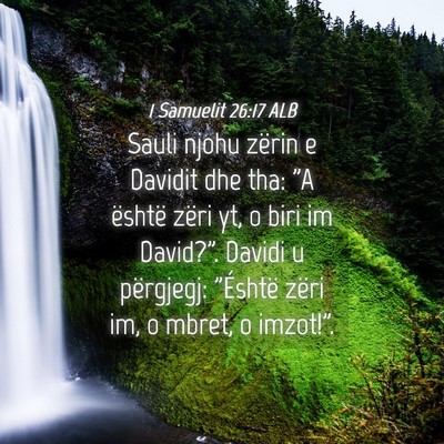 Picture 04 - 1 Samuelit 26:17 ALB - Sauli njohu zërin e Davidit dhe tha: 