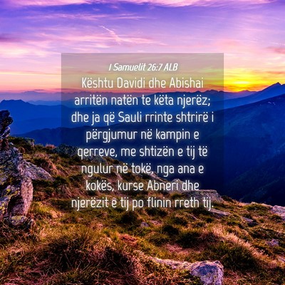 Picture 04 - 1 Samuelit 26:7 ALB - Kështu Davidi dhe Abishai arritën natën te - Bible Verse Picture