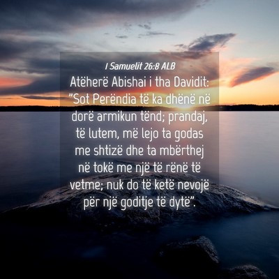 Picture 04 - 1 Samuelit 26:8 ALB - Atëherë Abishai i tha Davidit: 
