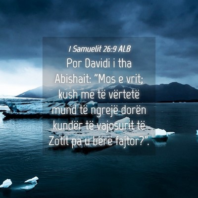 Picture 04 - 1 Samuelit 26:9 ALB - Por Davidi i tha Abishait: 
