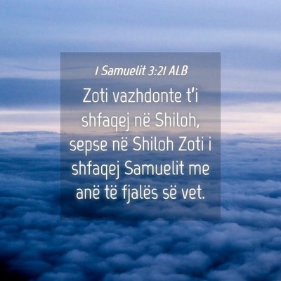 Picture 04 - 1 Samuelit 3:21 ALB - Zoti vazhdonte t’i shfaqej në Shiloh, sepse - Bible Verse Picture
