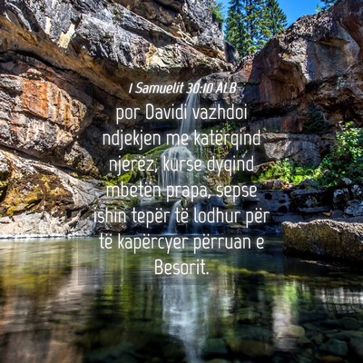 Picture 04 - 1 Samuelit 30:10 ALB - por Davidi vazhdoi ndjekjen me katërqind - Bible Verse Picture