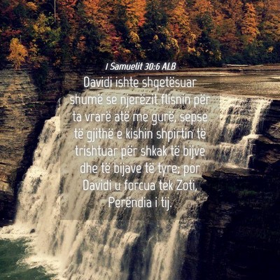Picture 04 - 1 Samuelit 30:6 ALB - Davidi ishte shqetësuar shumë se njerëzit - Bible Verse Picture
