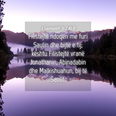 Picture 04 - 1 Samuelit 31:2 ALB - Filistejtë ndoqën me furi Saulin dhe bijtë e - Bible Verse Picture