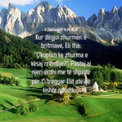 Picture 04 - 1 Samuelit 4:14 ALB - Kur dëgjoi zhurmën e britmave, Eli tha: - Bible Verse Picture
