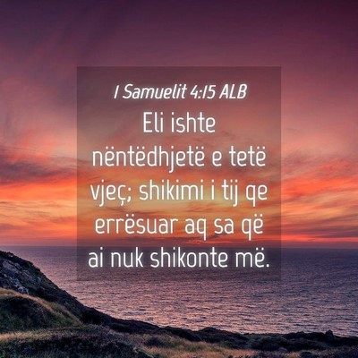 Picture 04 - 1 Samuelit 4:15 ALB - Eli ishte nëntëdhjetë e tetë vjeç; shikimi i - Bible Verse Picture