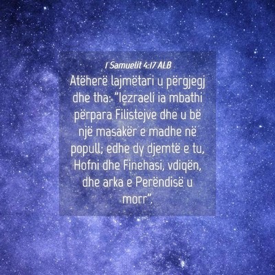 Picture 04 - 1 Samuelit 4:17 ALB - Atëherë lajmëtari u përgjegj dhe tha: - Bible Verse Picture