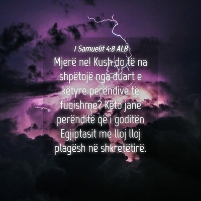 Picture 04 - 1 Samuelit 4:8 ALB - Mjerë ne! Kush do të na shpëtojë nga duart e - Bible Verse Picture