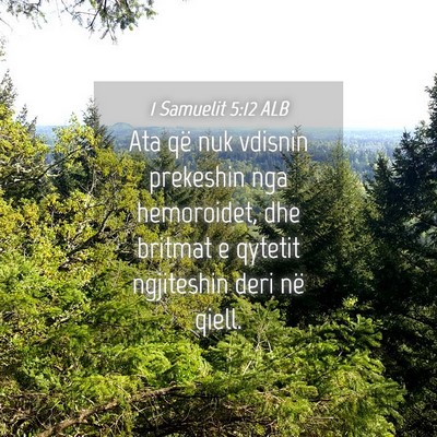 Picture 04 - 1 Samuelit 5:12 ALB - Ata që nuk vdisnin prekeshin nga hemoroidet, dhe - Bible Verse Picture