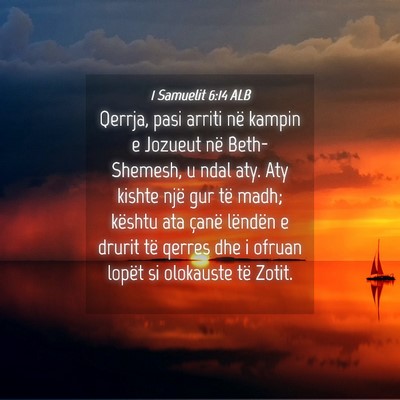 Picture 04 - 1 Samuelit 6:14 ALB - Qerrja, pasi arriti në kampin e Jozueut në - Bible Verse Picture