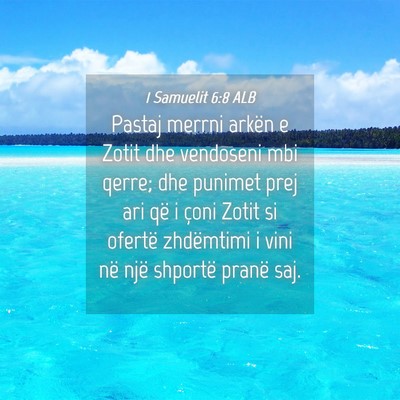 Picture 04 - 1 Samuelit 6:8 ALB - Pastaj merrni arkën e Zotit dhe vendoseni mbi - Bible Verse Picture