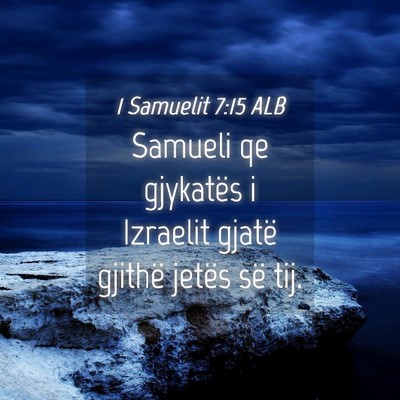Picture 04 - 1 Samuelit 7:15 ALB - Samueli qe gjykatës i Izraelit gjatë gjithë - Bible Verse Picture