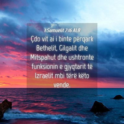 Picture 04 - 1 Samuelit 7:16 ALB - Çdo vit ai i binte përqark Bethelit, Gilgalit - Bible Verse Picture