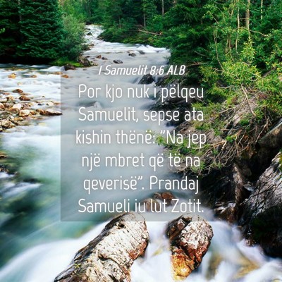 Picture 04 - 1 Samuelit 8:6 ALB - Por kjo nuk i pëlqeu Samuelit, sepse ata kishin - Bible Verse Picture