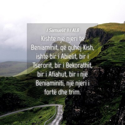 Picture 04 - 1 Samuelit 9:1 ALB - Kishte një njeri të Beniaminit, që quhej Kish, - Bible Verse Picture