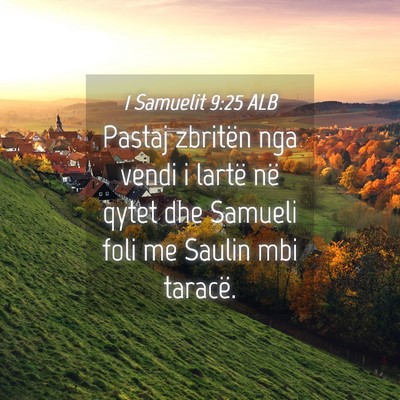 Picture 04 - 1 Samuelit 9:25 ALB - Pastaj zbritën nga vendi i lartë në qytet dhe - Bible Verse Picture