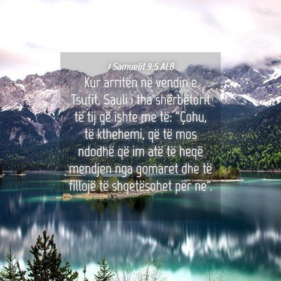 Picture 04 - 1 Samuelit 9:5 ALB - Kur arritën në vendin e Tsufit, Sauli i tha - Bible Verse Picture