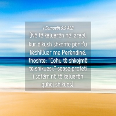 Picture 04 - 1 Samuelit 9:9 ALB - (Në të kaluarën në Izrael, kur dikush shkonte - Bible Verse Picture
