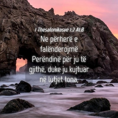 Picture 04 - 1 Thesalonikasve 1:2 ALB - Ne përherë e falënderojmë Perëndinë për ju - Bible Verse Picture