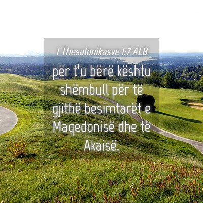 Picture 04 - 1 Thesalonikasve 1:7 ALB - për t’u bërë kështu shëmbull për të - Bible Verse Picture