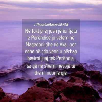 Picture 04 - 1 Thesalonikasve 1:8 ALB - Në fakt prej jush jehoi fjala e Perëndisë jo - Bible Verse Picture