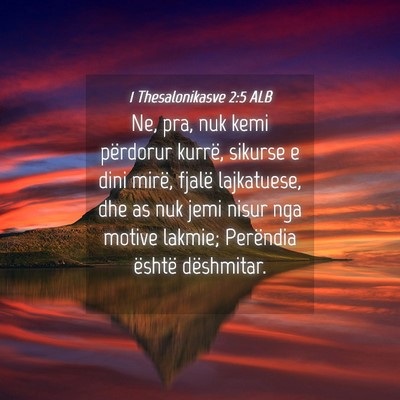 Picture 04 - 1 Thesalonikasve 2:5 ALB - Ne, pra, nuk kemi përdorur kurrë, sikurse e - Bible Verse Picture