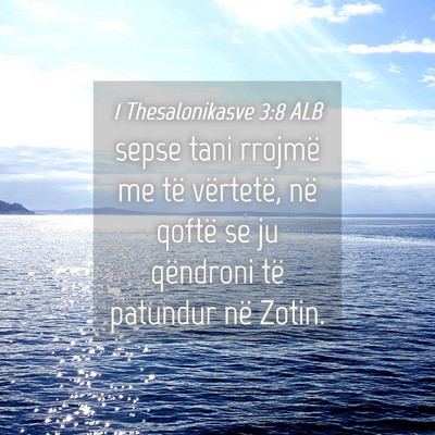 Picture 04 - 1 Thesalonikasve 3:8 ALB - sepse tani rrojmë me të vërtetë, në qoftë - Bible Verse Picture